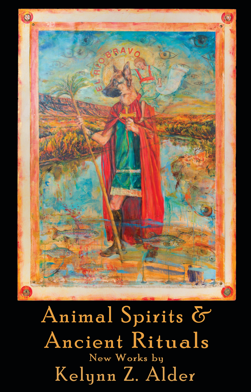 Catalog Ancient Spirits & Ancient Rituals New Works by Kelynn Z. Alder