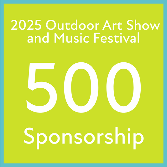 2025 Outdoor Art Show and Music Festival Sponsorship - $500