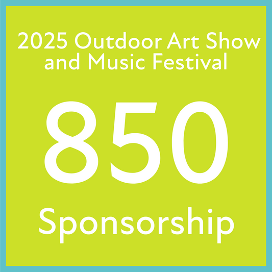 2025 Outdoor Art Show and Music Festival Sponsorship - $850