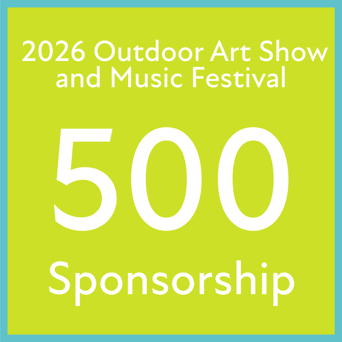 2026 Outdoor Art Show and Music Festival Sponsorship - $500