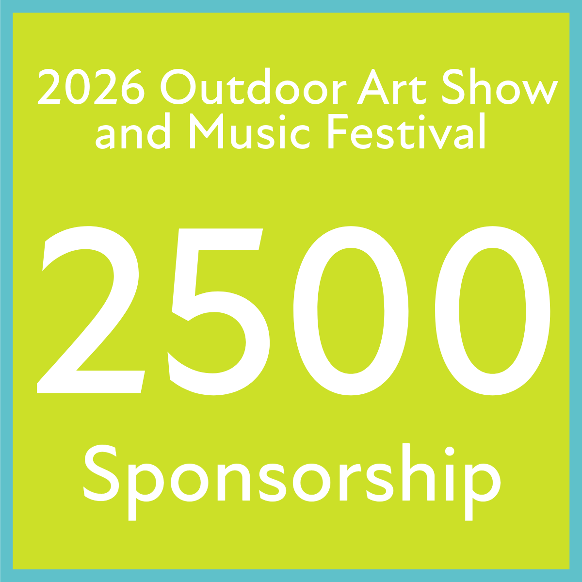 2026 Outdoor Art Show and Music Festival Sponsorship - $2500