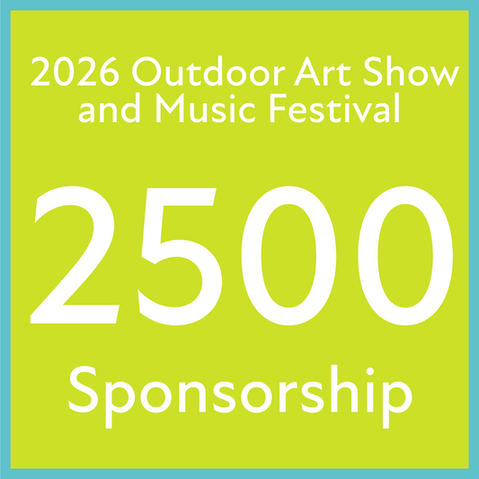 2026 Outdoor Art Show and Music Festival Sponsorship - $2500