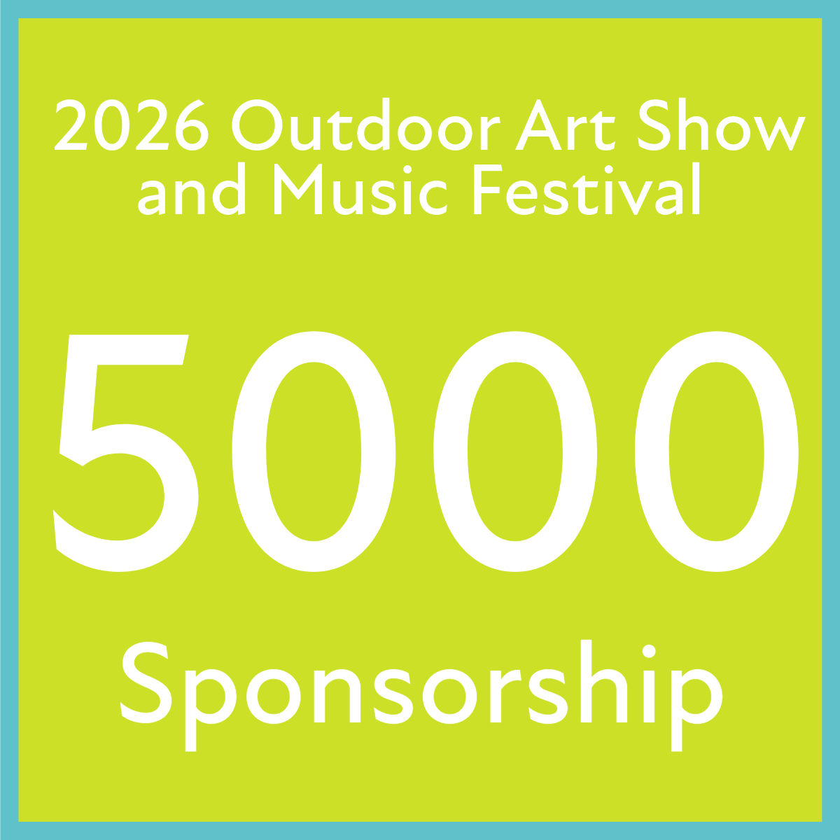 2026 Outdoor Art Show and Music Festival Sponsorship - $5000