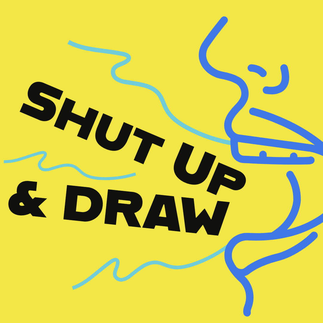 Shut Up and DRAW!