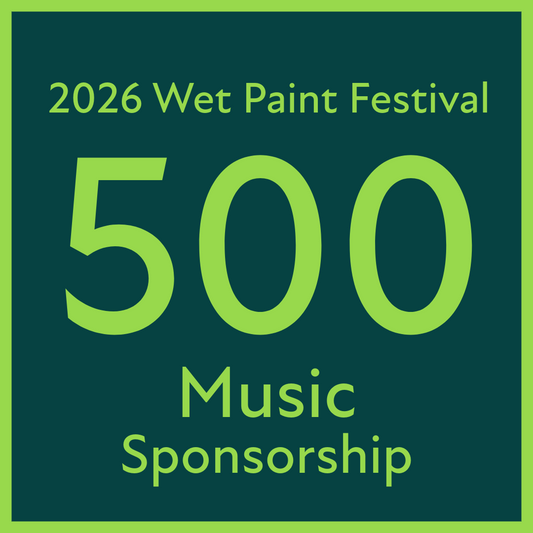 2026 Wet Paint Festival Music Sponsorship - $500
