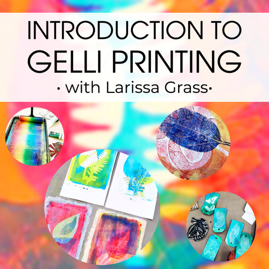 3-9 Intro to Gelli Printing with Larissa Grass