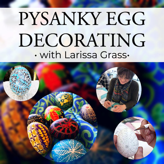 3-23 Pysanky Egg Decorating with Larissa Grass