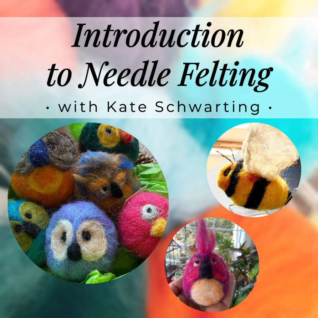 12-8 Introduction to Needle Felting with Kate Schwarting